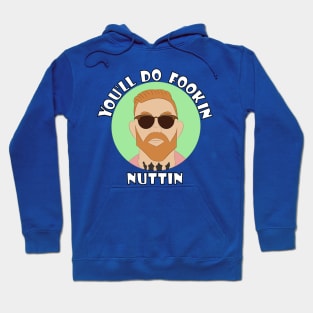 You'll Do Nuttin Hoodie